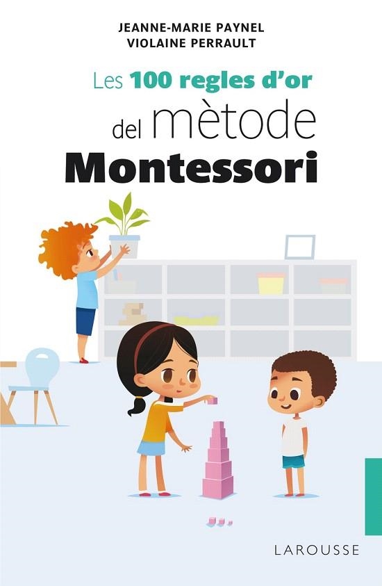 100 REGLES D'OR DEL MÈTODE MONTESSORI, LES | 9788418100246 | PAYNEL, JEANNE-MARIE; PERRAULT, VIOLAINE | Llibreria Drac - Llibreria d'Olot | Comprar llibres en català i castellà online