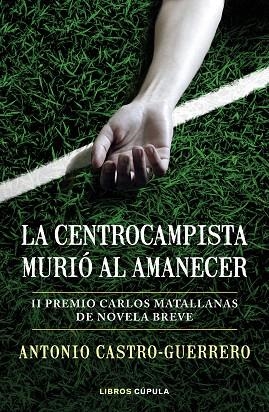 CENTROCAMPISTA MURIÓ AL AMANECER, LA | 9788448027179 | CASTRO-GUERRERO, ANTONIO | Llibreria Drac - Llibreria d'Olot | Comprar llibres en català i castellà online