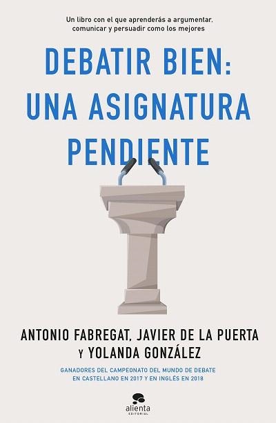 DEBATIR BIEN: UNA ASIGNATURA PENDIENTE | 9788413440217 | FABREGAT, ANTONIO; GONZÁLEZ, YOLANDA; PUERTA, JAVIER DE LA | Llibreria Drac - Llibreria d'Olot | Comprar llibres en català i castellà online