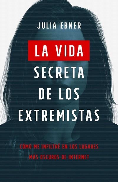 VIDA SECRETA DE LOS EXTREMISTAS, LA | 9788499988085 | EBNER, JULIA | Llibreria Drac - Llibreria d'Olot | Comprar llibres en català i castellà online