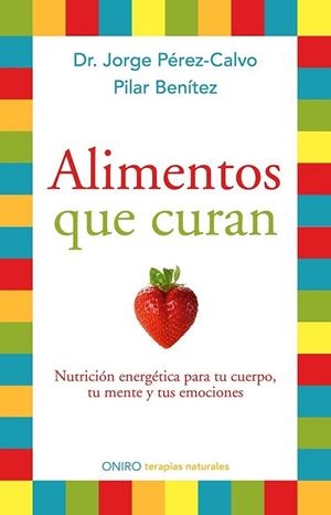 ALIMENTOS QUE CURAN | 9788497546904 | PÉREZ-CALVO, JORGE; BENÍTEZ, PILAR | Llibreria Drac - Llibreria d'Olot | Comprar llibres en català i castellà online