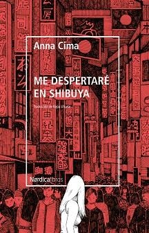 ME DESPERTARÉ EN SHIBUYA | 9788418067853 | CIMA, ANNA | Llibreria Drac - Librería de Olot | Comprar libros en catalán y castellano online