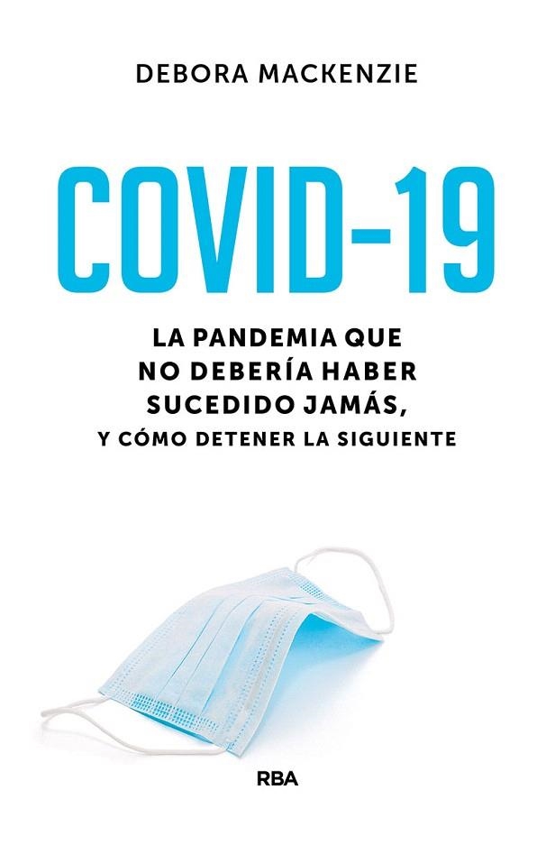 COVID-19. LA PANDEMIA QUE NO DEBERÍA HABER SUCEDIDO JAMÁS | 9788491875888 | MACKENZIE, DEBORA | Llibreria Drac - Llibreria d'Olot | Comprar llibres en català i castellà online