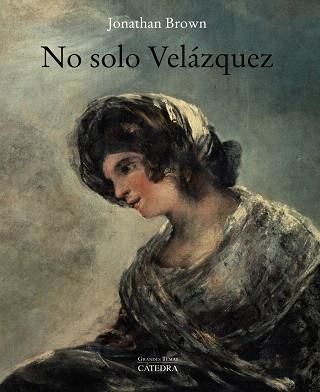 NO SOLO VELÁZQUEZ | 9788437641591 | BROWN, JONATHAN | Llibreria Drac - Llibreria d'Olot | Comprar llibres en català i castellà online