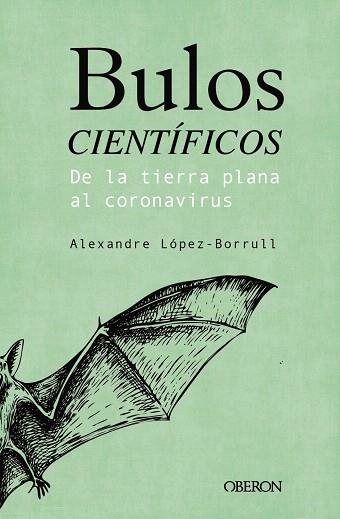 BULOS CIENTÍFICOS DE LA TIERRA PLANA AL CORONAVIRUS | 9788441543072 | LÓPEZ BORRULL, ALEXANDRE | Llibreria Drac - Llibreria d'Olot | Comprar llibres en català i castellà online