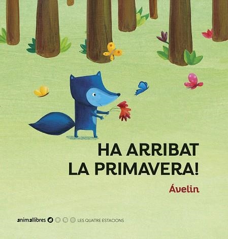 HA ARRIBAT LA PRIMAVERA (LES QUATRE ESTACIONS) (LLETRA DE PAL) | 9788417599713 | ÁVELIN | Llibreria Drac - Llibreria d'Olot | Comprar llibres en català i castellà online