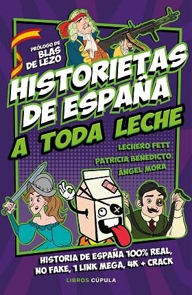 HISTORIETAS DE ESPAÑA A TODA LECHE | 9788448026899 | FETT, LECHERO; BENEDICTO, PATRICIA; MORA, ÁNGEL | Llibreria Drac - Llibreria d'Olot | Comprar llibres en català i castellà online