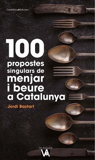 100 PROPOSTES SINGULARS DE MENJAR I BEURE A CATALUNYA | 9788490349519 | BASTART, JORDI | Llibreria Drac - Librería de Olot | Comprar libros en catalán y castellano online