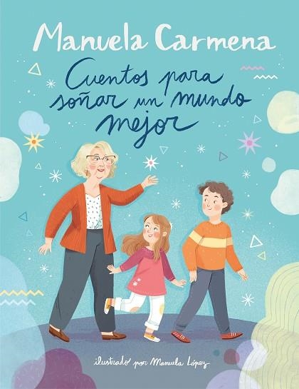 CUENTOS PARA SOÑAR UN MUNDO MEJOR | 9788417921002 | CARMENA, MANUELA | Llibreria Drac - Llibreria d'Olot | Comprar llibres en català i castellà online