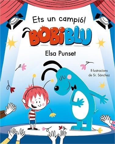 ETS UN CAMPIÓ, BOBIBLÚ! (BOBIBLÚ) | 9788448855819 | PUNSET, ELSA; SR. SÁNCHEZ | Llibreria Drac - Llibreria d'Olot | Comprar llibres en català i castellà online