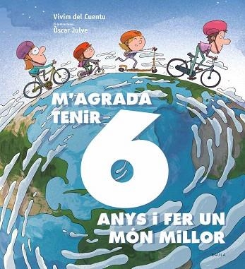 M'AGRADA TENIR 6 ANYS I FER UN MÓN MILLOR | 9788447942435 | VIVIM DEL CUENTU | Llibreria Drac - Llibreria d'Olot | Comprar llibres en català i castellà online