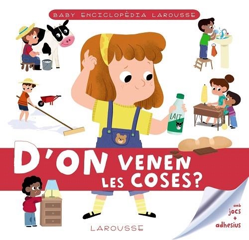 D'ON VENEN LES COSES? (BABY ENCICLOPÈDIA LAROUSSE) | 9788417720780 | LAROUSSE EDITORIAL | Llibreria Drac - Librería de Olot | Comprar libros en catalán y castellano online