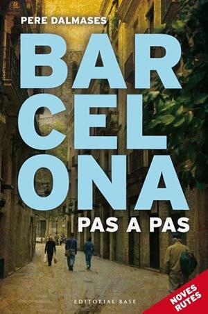 BARCELONA PAS A PAS NOVES RUTES | 9788415711452 | DALMASES, PERE | Llibreria Drac - Llibreria d'Olot | Comprar llibres en català i castellà online