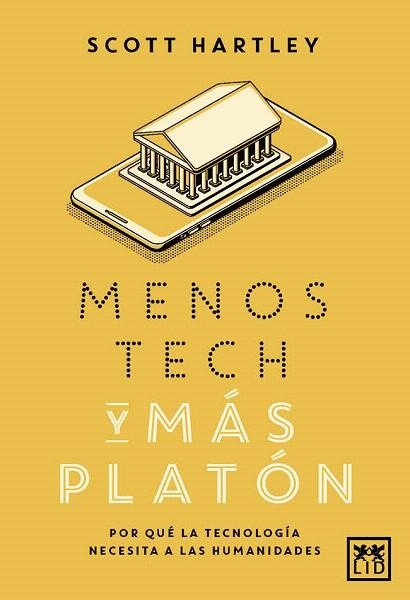 MENOS TECH Y MÁS PLATÓN | 9788417277765 | HARTLEY, SCOTT | Llibreria Drac - Librería de Olot | Comprar libros en catalán y castellano online