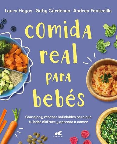 COMIDA REAL PARA BEBÉS | 9788418045349 | HOYOS, LAURA; CÁRDENAS, GABY; FONTECILLA, ANDREA | Llibreria Drac - Llibreria d'Olot | Comprar llibres en català i castellà online