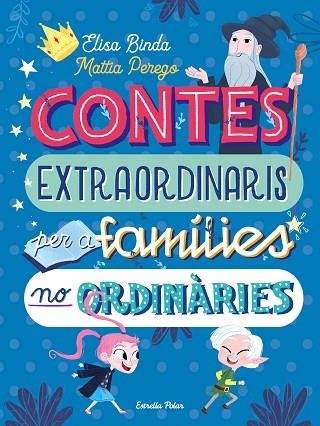 CONTES EXTRAORDINARIS PER A FAMÍLIES NO ORDINÀRIES | 9788418135668 | BINDA, ELISA; PEREGO, MATTIA | Llibreria Drac - Llibreria d'Olot | Comprar llibres en català i castellà online