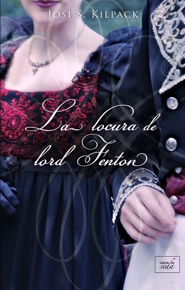 LOCURA DE LORD FENTON,LA | 9788417626273 | KILPACK, JOSI S. | Llibreria Drac - Llibreria d'Olot | Comprar llibres en català i castellà online