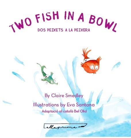 TWO FISH IN A BOWL; DOS PEIXETS A LA PEIXERA | 9788494933486 | SMEDLEY, CLAIRE | Llibreria Drac - Llibreria d'Olot | Comprar llibres en català i castellà online