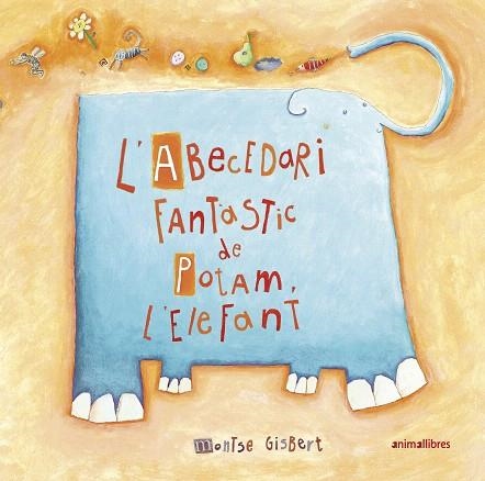 ABECEDARI FANTÀSTIC DE POTAM L'ELEFANT, L' | 9788417599911 | GISBERT, MONTSE | Llibreria Drac - Llibreria d'Olot | Comprar llibres en català i castellà online