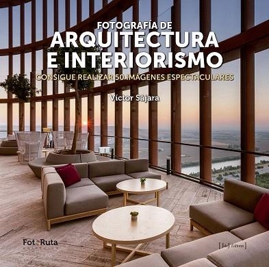 FOTOGRAFIA DE ARQUITECTURA E INTERIORISMO | 9788412232912 | SAJARA, VICTOR | Llibreria Drac - Llibreria d'Olot | Comprar llibres en català i castellà online