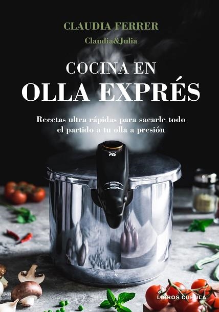 COCINA EN OLLA EXPRÉS | 9788448027889 | CLAUDIA & JULIA | Llibreria Drac - Llibreria d'Olot | Comprar llibres en català i castellà online