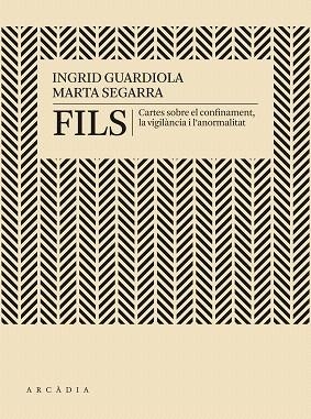 FILS. CARTES SOBRE EL CONFINAMENT, LA VIGILÀNCIA I L'ANORMALITAT | 9788412230512 | GUARDIOLA, INGRID; SEGARRA, MARTA | Llibreria Drac - Llibreria d'Olot | Comprar llibres en català i castellà online