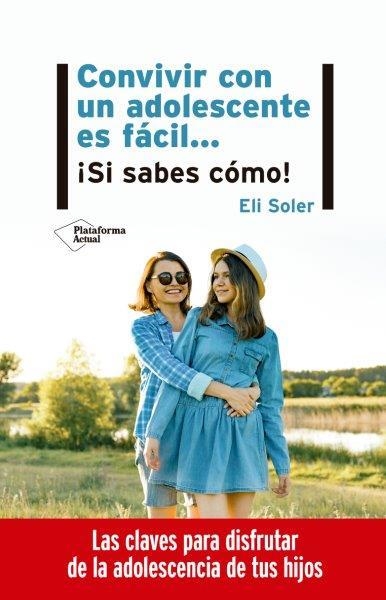 CONVIVIR CON UN ADOLESCENTE ES FÁCIL SI SABES COMO | 9788417886998 | SOLER, ELI | Llibreria Drac - Llibreria d'Olot | Comprar llibres en català i castellà online