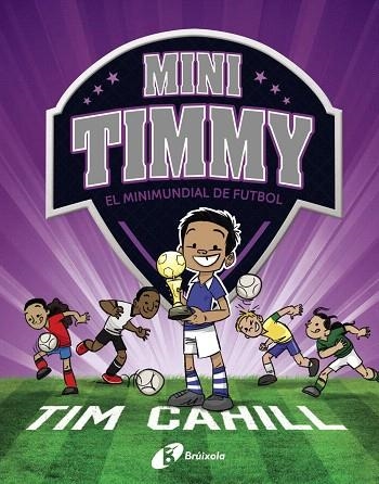 MINIMUNDIAL DE FUTBOL, EL (MINI TIMMY 4) | 9788499063751 | CAHILL, TIM | Llibreria Drac - Llibreria d'Olot | Comprar llibres en català i castellà online