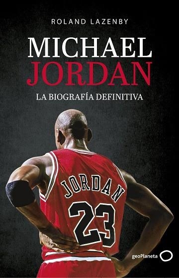 MICHAEL JORDAN. LA BIOGRAFÍA DEFINITIVA | 9788408234548 | LAZENBY, ROLAND | Llibreria Drac - Llibreria d'Olot | Comprar llibres en català i castellà online