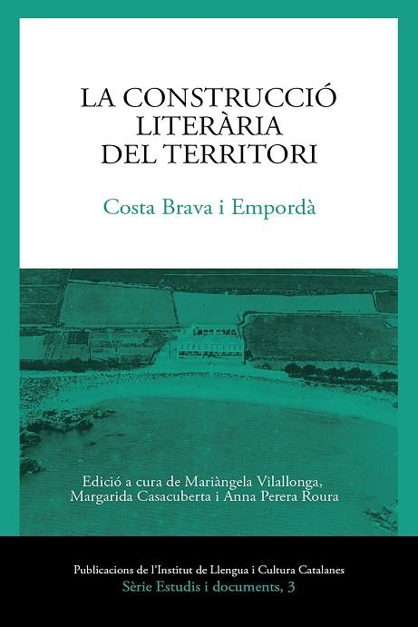 CONSTRUCCIÓ LITERÀRIA DEL TERRITORI, LA. COSTA BRAVA I EMPORDÀ | 9788499844367 | VIALLONGA VIVES, MARIÀNGELA/CASACUBERTA ROCAROLS, MARGARIDA/PERERA ROURA, ANNA/Y OTROS | Llibreria Drac - Llibreria d'Olot | Comprar llibres en català i castellà online