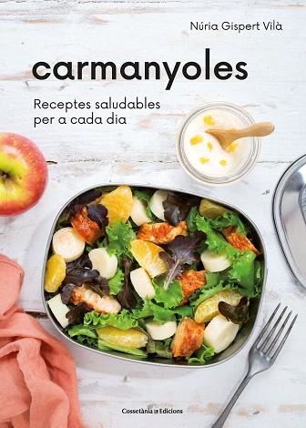 CARMANYOLES. RECEPTES SALUDABLES PER A CADA DIA | 9788490349922 | GISPERT, NÚRIA | Llibreria Drac - Librería de Olot | Comprar libros en catalán y castellano online