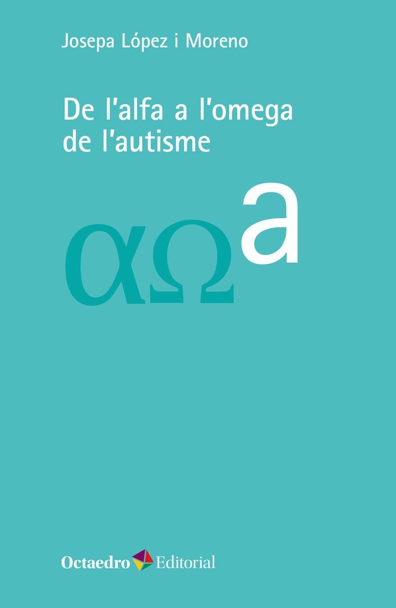 DE L'ALFA A L'OMEGA DE L'AUTISME | 9788418083723 | LÓPEZ I MORENO, JOSEPA | Llibreria Drac - Llibreria d'Olot | Comprar llibres en català i castellà online