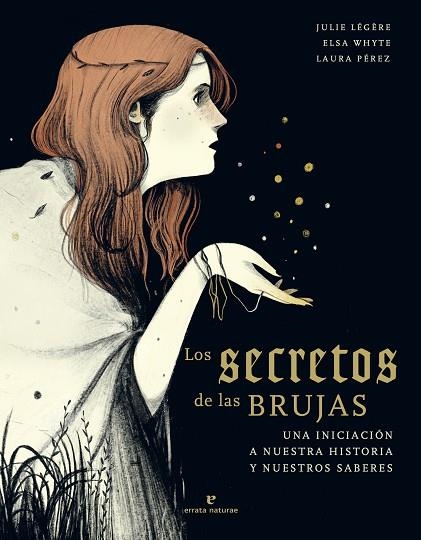 SECRETOS DE LAS BRUJAS, LOS | 9788417800673 | LÉGÈRE, JULIE; WHYTE, ELSA | Llibreria Drac - Llibreria d'Olot | Comprar llibres en català i castellà online