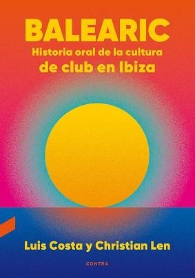 BALEARIC HISTORIA ORAL DE LA CULTURA DE CLUB EN IBIZA | 9788418282270 | COSTA, LUIS; LEN, CHRISTIAN | Llibreria Drac - Llibreria d'Olot | Comprar llibres en català i castellà online