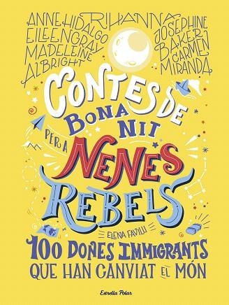 CONTES DE BONA NIT PER A NENES REBELS. 100 DONES IMMIGRANTS QUE HAN CANVIAT EL MÓN | 9788418135699 | FAVILLI, ELENA | Llibreria Drac - Llibreria d'Olot | Comprar llibres en català i castellà online