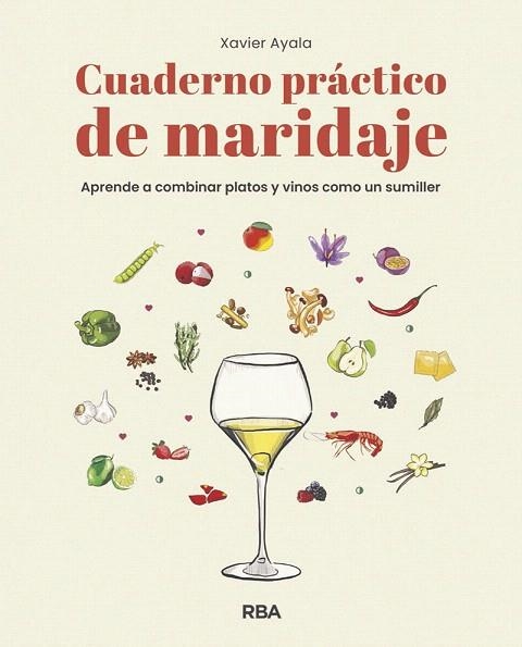 CUADERNO PRÁCTICO DE MARIDAJE. APRENDE A COMBINAR PLATOS Y VINOS COMO UN SUMILLER | 9788491872610 | AYALA, XAVIER | Llibreria Drac - Llibreria d'Olot | Comprar llibres en català i castellà online