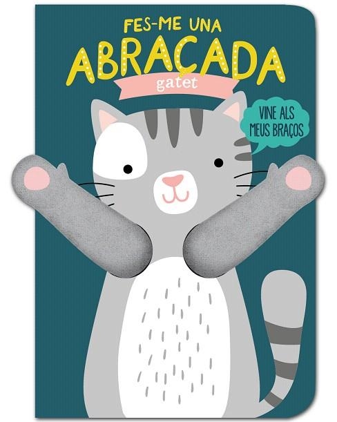 FES-ME UNA ABRAÇADA GATET | 9788412229714 | LOUWERS, TANJA; VERBAKEL, HELMI | Llibreria Drac - Llibreria d'Olot | Comprar llibres en català i castellà online