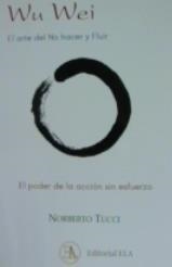 WU WEI. EL ARTE DEL NO HACER Y FLUIR | 9788499502212 | TUCCI, NORBERTO | Llibreria Drac - Llibreria d'Olot | Comprar llibres en català i castellà online