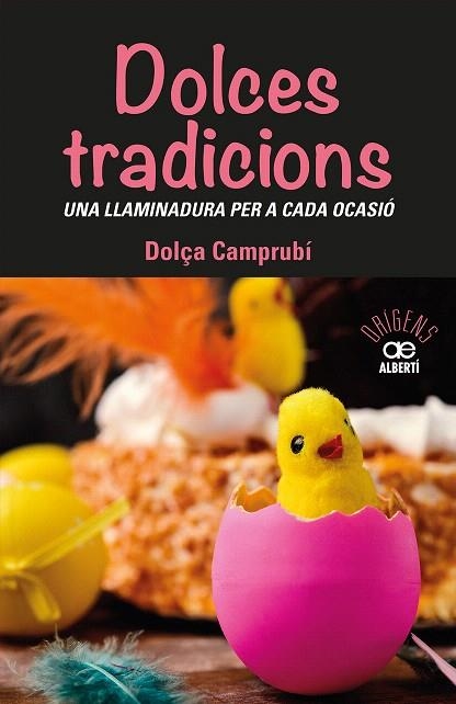 DOLCES TRADICIONS. UNA LLAMINADURA PER A CADA OCASIÓ | 9788472461765 | CAMPRUBI, DOLÇA | Llibreria Drac - Llibreria d'Olot | Comprar llibres en català i castellà online