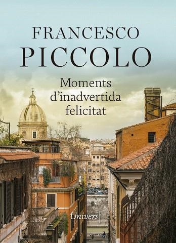 MOMENTS D'INADVERTIDA FELICITAT | 9788417868789 | PICCOLO, FRANCESCO | Llibreria Drac - Llibreria d'Olot | Comprar llibres en català i castellà online