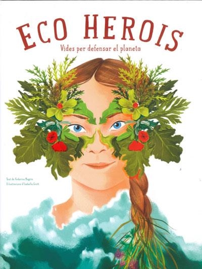 ECO HEROIS  | 9788468272559 | MAGRIN, FEDERICA; GROTT, ISABELLA | Llibreria Drac - Librería de Olot | Comprar libros en catalán y castellano online