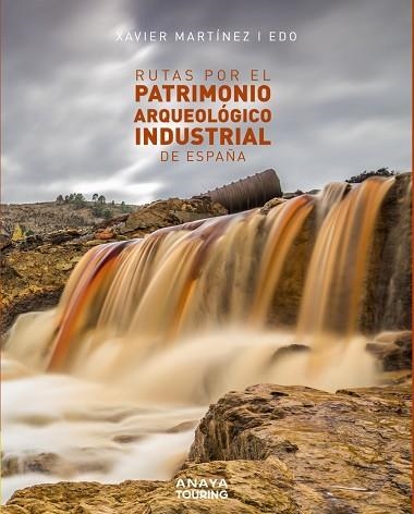 RUTAS POR EL PATRIMONIO ARQUEOLÓGICO INDUSTRIAL DE ESPAÑA | 9788491583561 | MARTÍNEZ, XAVIER | Llibreria Drac - Llibreria d'Olot | Comprar llibres en català i castellà online