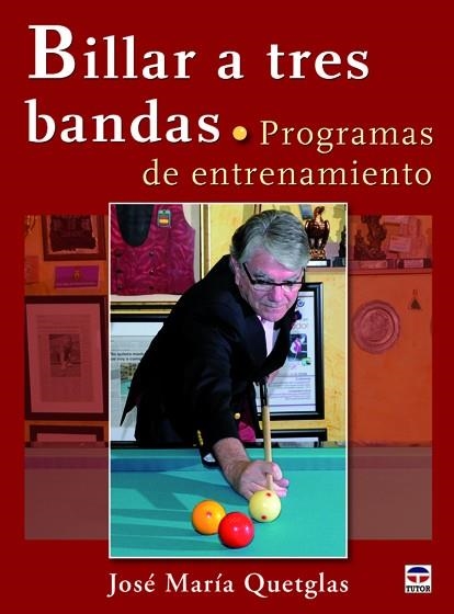 BILLAR A TRES BANDAS. PROGRAMAS DE ENTRENAMIENTO | 9788479029364 | QUETGLAS, JOSÉ MARÍA | Llibreria Drac - Llibreria d'Olot | Comprar llibres en català i castellà online