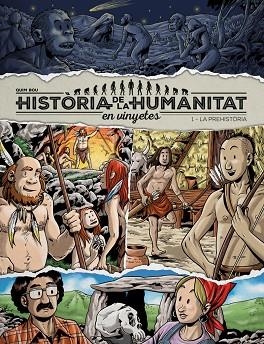 PREHISTORIA, LA (HISTÒRIA DE LA HUMANITAT EN VINYETES 1) | 9788417956912 | BOU, QUIM | Llibreria Drac - Llibreria d'Olot | Comprar llibres en català i castellà online