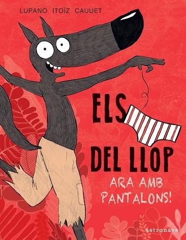 ARA AMB PANTALONS! ELS CALÇOTETS DEL LLOP 5 | 9788467943467 | LUPANO, WILFRID; ITOÏZ, MAYANA; CAUUET, PAUL | Llibreria Drac - Llibreria d'Olot | Comprar llibres en català i castellà online