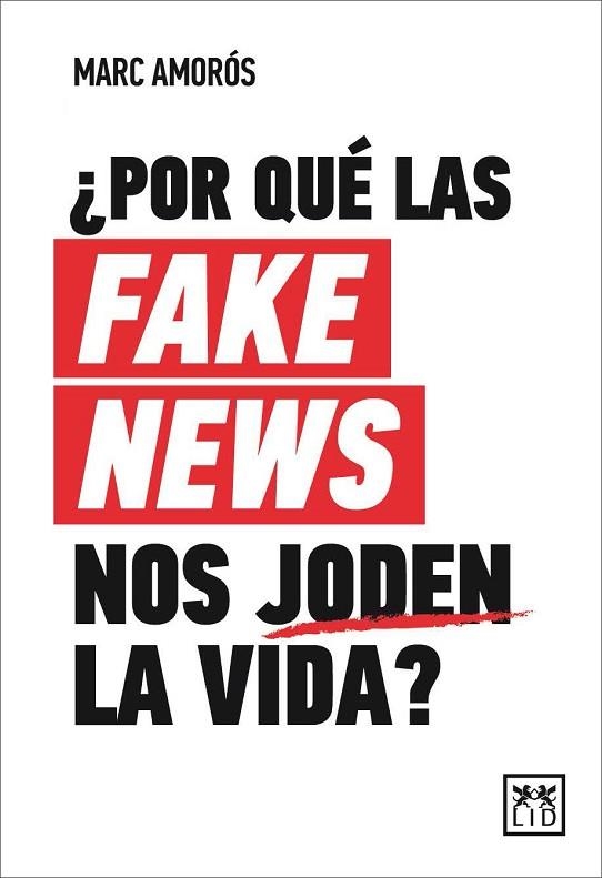 POR QUÉ LAS FAKE NEWS NOS JODEN LA VIDA? | 9788417880415 | AMORÓS, MARC | Llibreria Drac - Llibreria d'Olot | Comprar llibres en català i castellà online