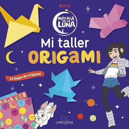 MI TALLER ORIGAMI. MÁS ALLÁ DE LA LUNA | 9788418100796 | ÉDITIONS LAROUSSE | Llibreria Drac - Llibreria d'Olot | Comprar llibres en català i castellà online