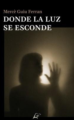 DONDE LA LUZ SE ESCONDE | 9788412270242 | GUIU, MERCÈ | Llibreria Drac - Llibreria d'Olot | Comprar llibres en català i castellà online