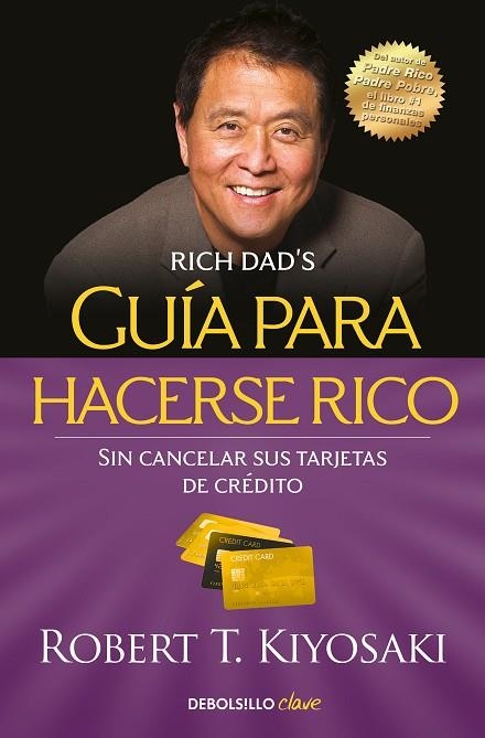 GUÍA PARA HACERSE RICO SIN CANCELAR SUS TARJETAS DE CRÉDITO | 9788466355353 | KIYOSAKI, ROBERT T. | Llibreria Drac - Llibreria d'Olot | Comprar llibres en català i castellà online