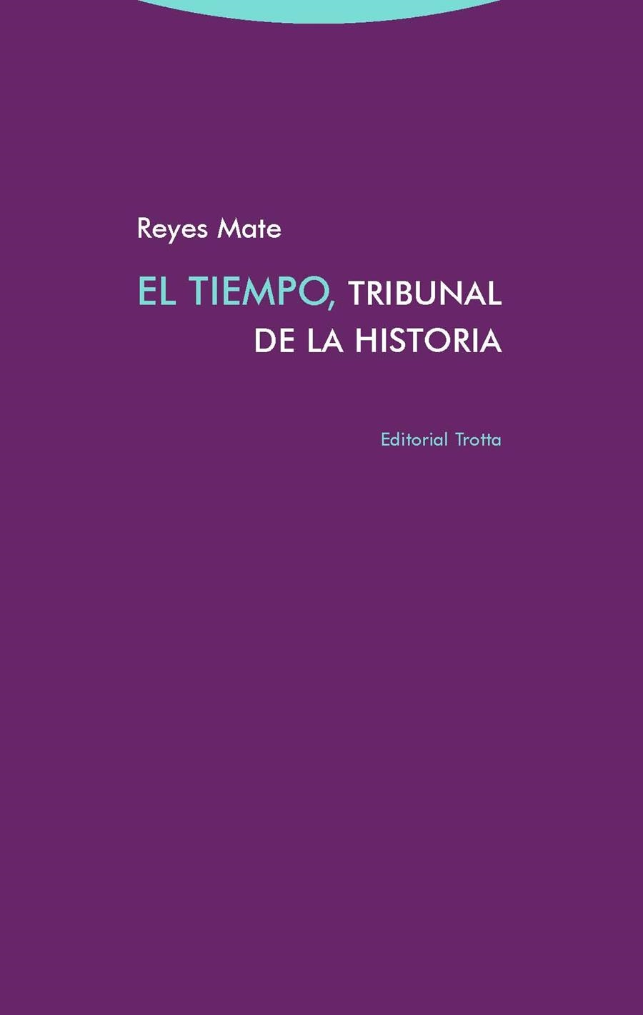 TIEMPO, TRIBUNAL DE LA HISTORIA, EL | 9788498797299 | MATE, REYES | Llibreria Drac - Librería de Olot | Comprar libros en catalán y castellano online